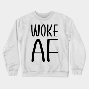 Woke AF Crewneck Sweatshirt